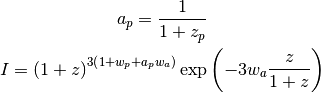a_p = \frac{1}{1 + z_p}

I = \left(1 + z\right)^{3 \left(1 + w_p + a_p w_a\right)}
\exp \left(-3 w_a \frac{z}{1+z}\right)